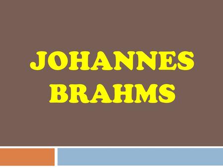 JOHANNES BRAHMS.