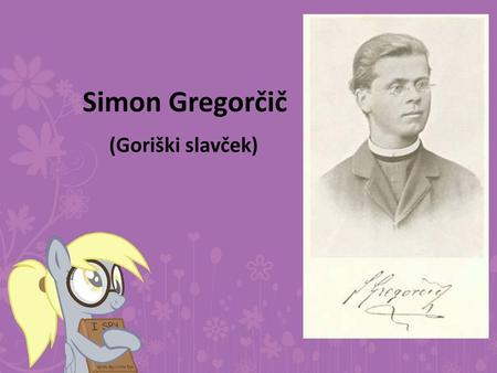 Simon Gregorčič (Goriški slavček).