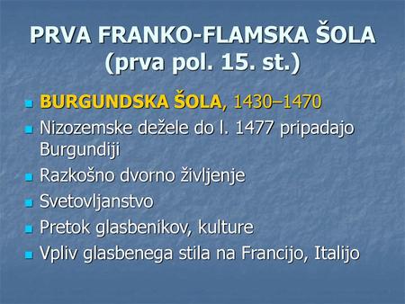 PRVA FRANKO-FLAMSKA ŠOLA (prva pol. 15. st.)