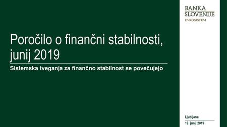 Poročilo o finančni stabilnosti, junij 2019