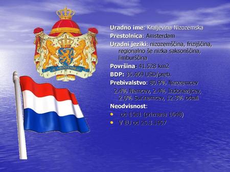 Uradno ime: Kraljevina Nizozemska