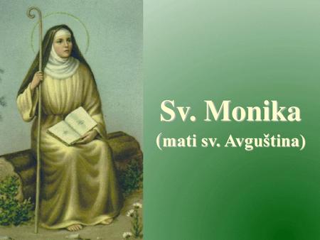 Sv. Monika (mati sv. Avguština)