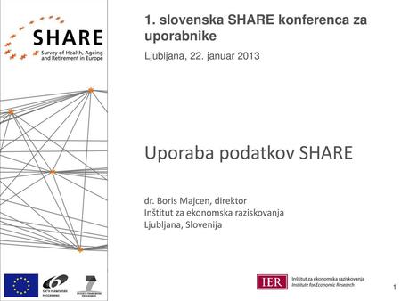 1. slovenska SHARE konferenca za uporabnike Ljubljana, 22. januar 2013