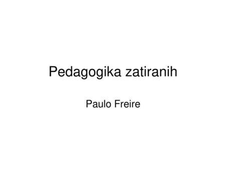 Pedagogika zatiranih Paulo Freire.