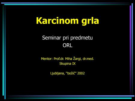Mentor: Prof.dr. Miha Žargi, dr.med.
