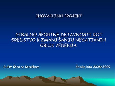 CUDV Črna na Koroškem Šolsko leto 2008/2009