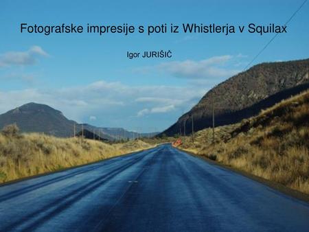 Fotografske impresije s poti iz Whistlerja v Squilax