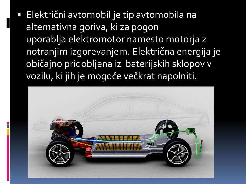 Električni avtomobil je tip avtomobila na alternativna goriva, ki za pogon uporablja elektromotor namesto motorja z notranjim izgorevanjem. Električna energija je običajno pridobljena iz baterijskih sklopov v vozilu, ki jih je mogoče večkrat napolniti.