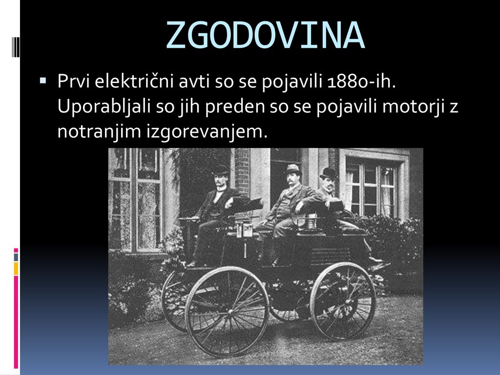 ZGODOVINA Prvi električni avti so se pojavili 1880-ih.