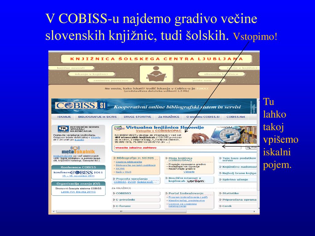 V COBISS-u najdemo gradivo večine slovenskih knjižnic, tudi šolskih