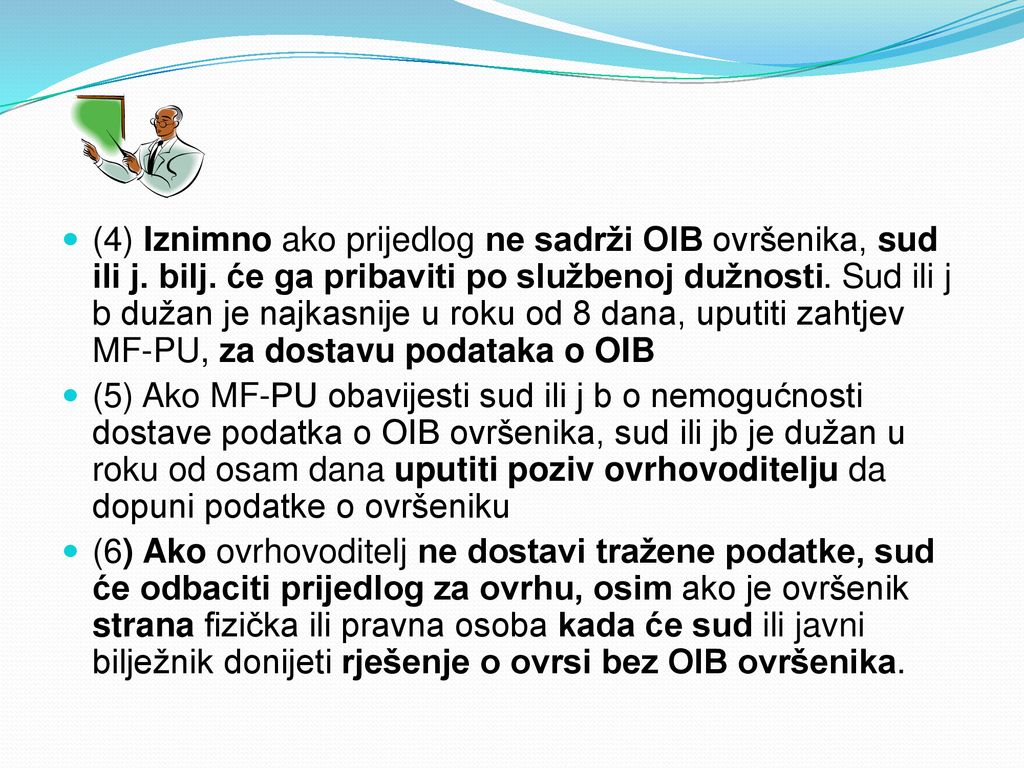 (4) Iznimno ako prijedlog ne sadrži OIB ovršenika, sud ili j. bilj