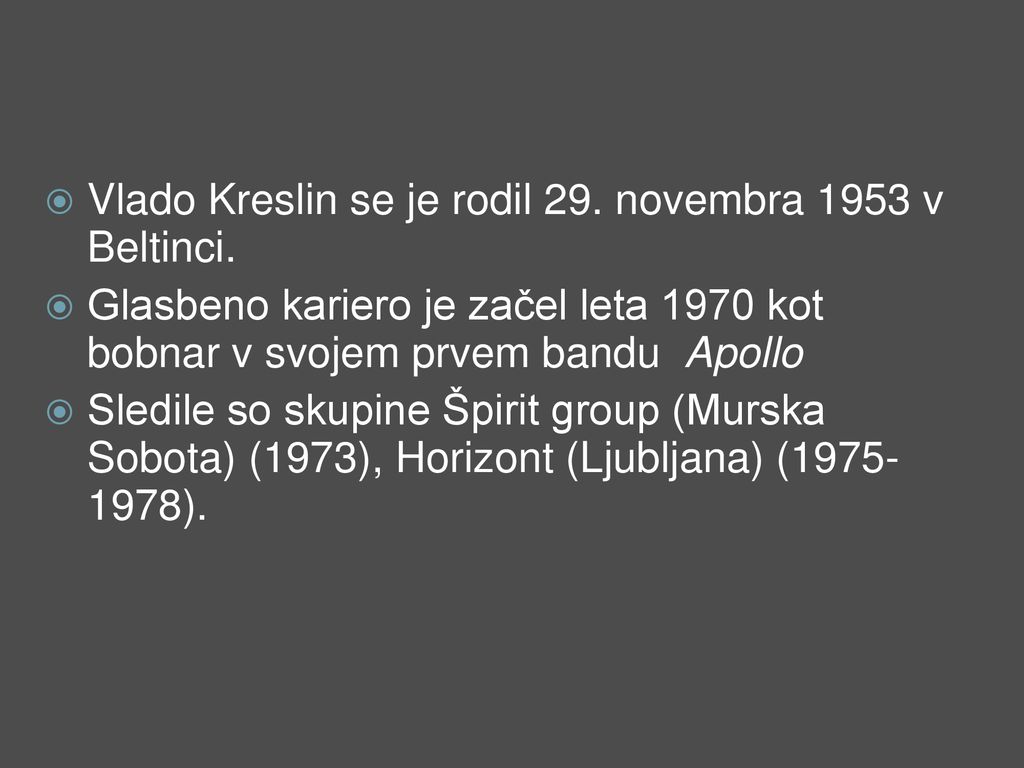 Vlado Kreslin se je rodil 29. novembra 1953 v Beltinci.
