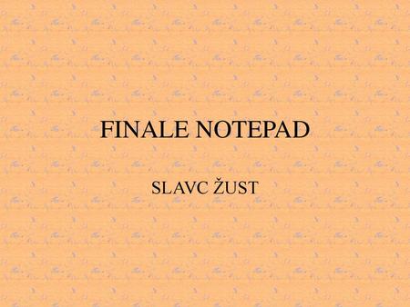 FINALE NOTEPAD SLAVC ŽUST.