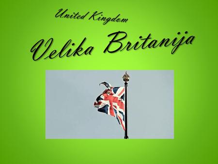 United Kingdom Velika Britanija.