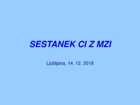 SESTANEK CI Z MZI Ljubljana, 14. 12. 2018.