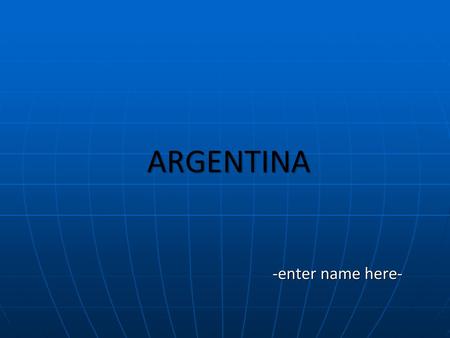 ARGENTINA -enter name here-.