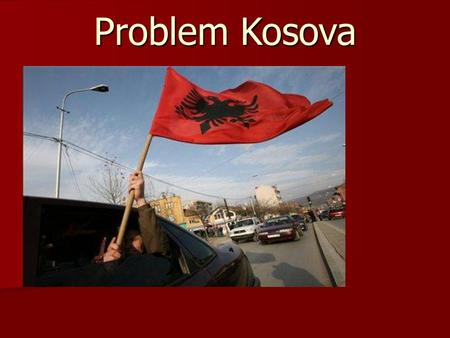 Problem Kosova.