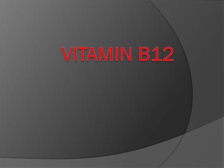 Vitamin B12.