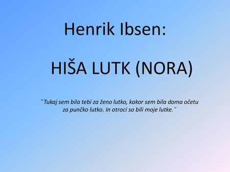 Henrik Ibsen: HIŠA LUTK (NORA)