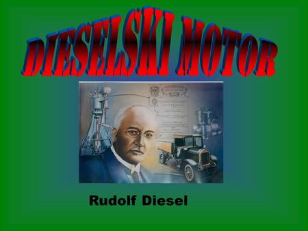 DIESELSKI MOTOR Rudolf Diesel.