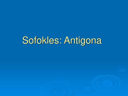 Sofokles: Antigona.