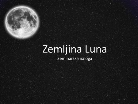 Zemljina Luna Seminarska naloga