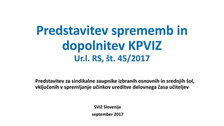 Predstavitev sprememb in dopolnitev KPVIZ Ur.l. RS, št. 45/2017