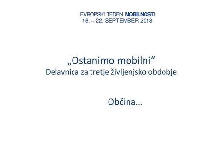 „Ostanimo mobilni“ Delavnica za tretje življenjsko obdobje