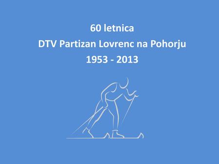 60 letnica DTV Partizan Lovrenc na Pohorju