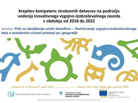 Krepitev kompetenc strokovnih delavcev na področju vodenja inovativnega vzgojno-izobraževalnega zavoda v obdobju od 2018 do 2022 Seminar: Poti za izboljšanje.