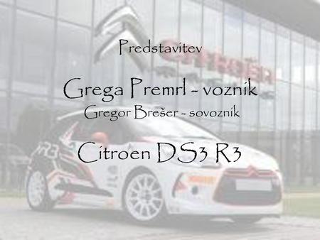 Grega Premrl - voznik Gregor Brešer - sovoznik