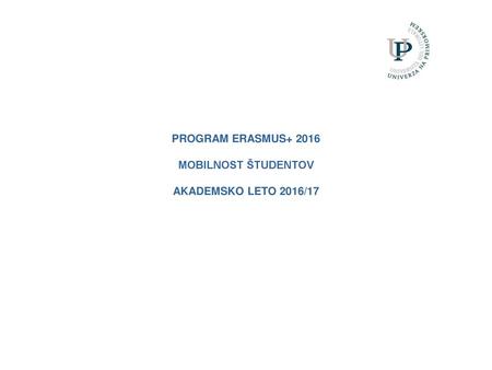 PROGRAM ERASMUS MOBILNOST ŠTUDENTOV AKADEMSKO LETO 2016/17