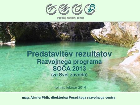 Predstavitev rezultatov Razvojnega programa SOČA 2013 (za Svet zavoda)