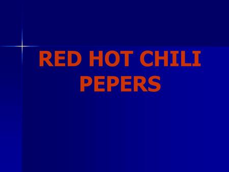 RED HOT CHILI PEPERS.