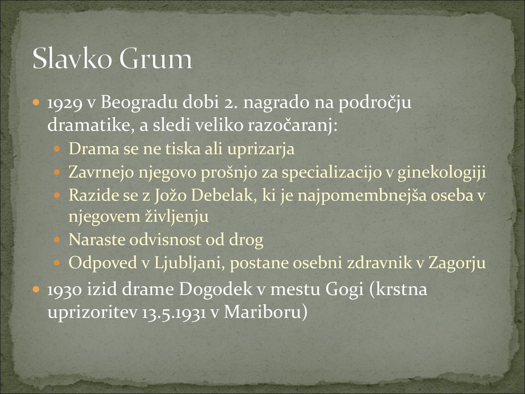 Slavko Grum 1929 v Beogradu dobi 2. nagrado na področju dramatike, a sledi veliko razočaranj: Drama se ne tiska ali uprizarja.
