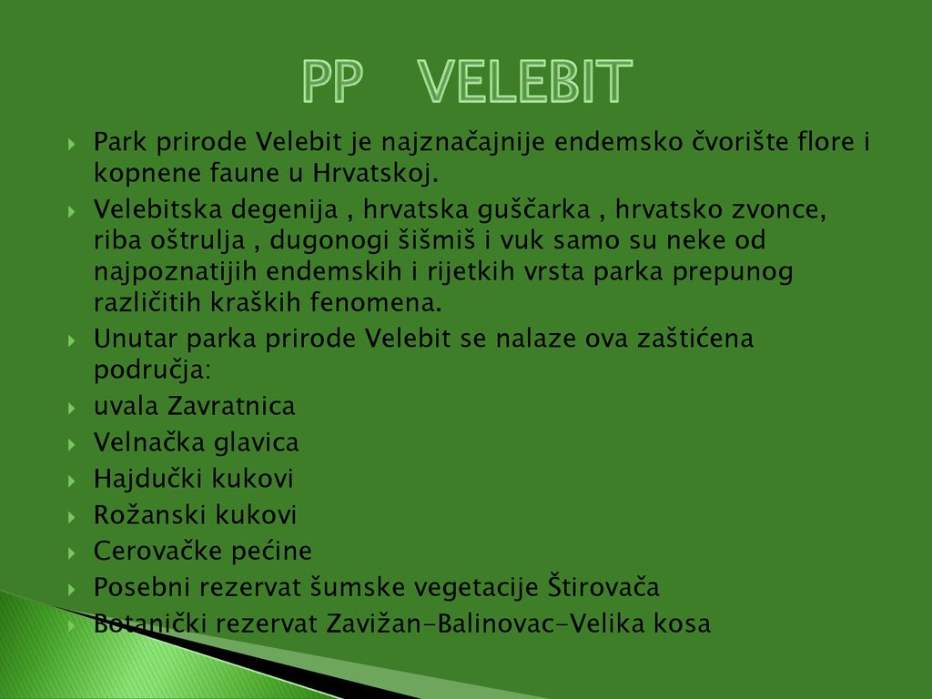 PP VELEBIT Park prirode Velebit je najznačajnije endemsko čvorište flore i kopnene faune u Hrvatskoj.