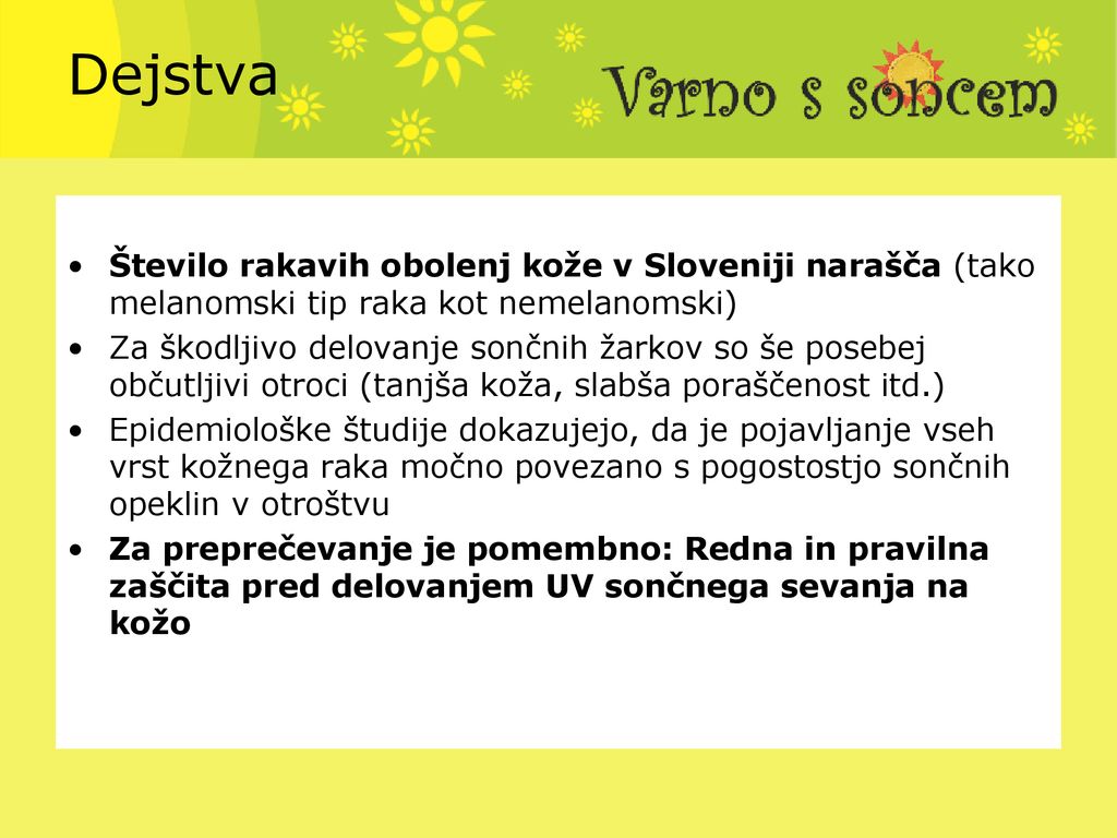 Dejstva Število rakavih obolenj kože v Sloveniji narašča (tako melanomski tip raka kot nemelanomski)