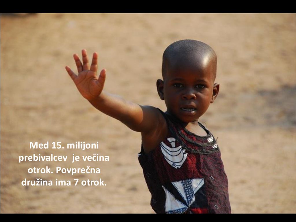 Med 15. milijoni prebivalcev je večina otrok