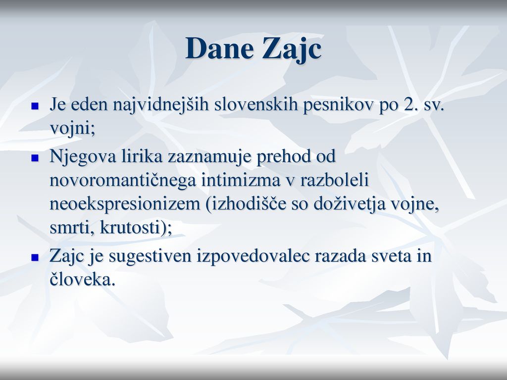 Dane Zajc Je eden najvidnejših slovenskih pesnikov po 2. sv. vojni;