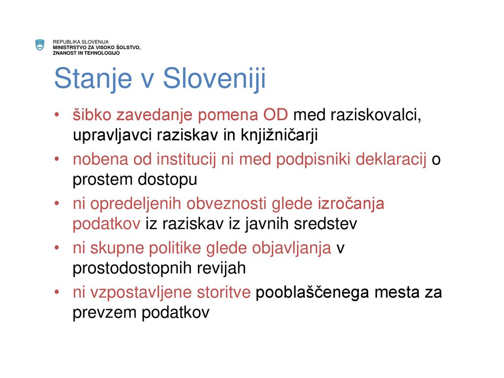 Stanje v Sloveniji šibko zavedanje pomena OD med raziskovalci, upravljavci raziskav in knjižničarji.