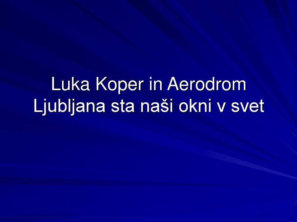Luka Koper in Aerodrom Ljubljana sta naši okni v svet