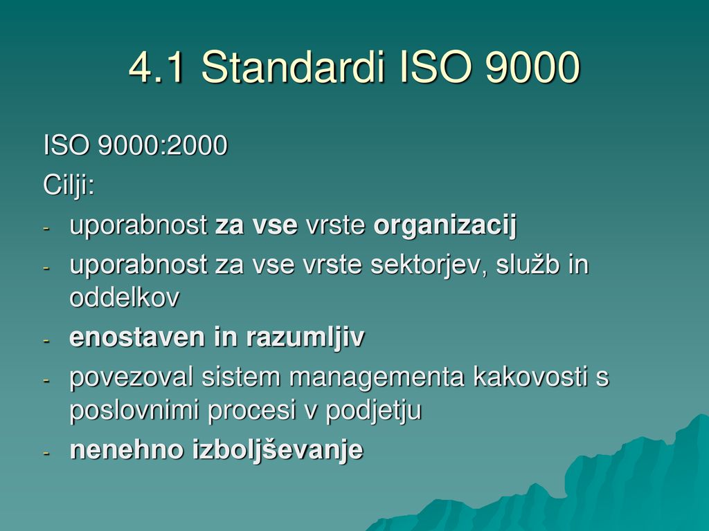 4.1 Standardi ISO 9000 ISO 9000:2000 Cilji: