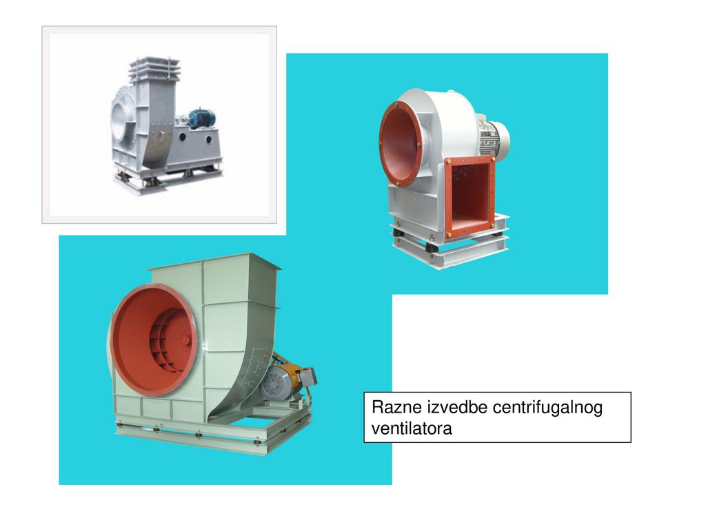 Razne izvedbe centrifugalnog ventilatora