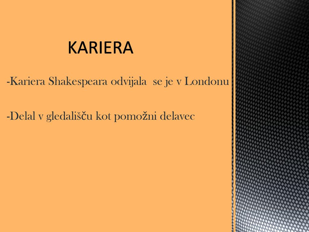 KARIERA -Kariera Shakespeara odvijala se je v Londonu