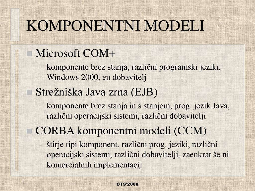 KOMPONENTNI MODELI Microsoft COM+ Strežniška Java zrna (EJB)