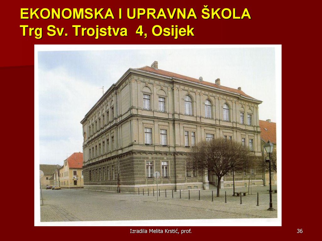 EKONOMSKA I UPRAVNA ŠKOLA Trg Sv. Trojstva 4, Osijek