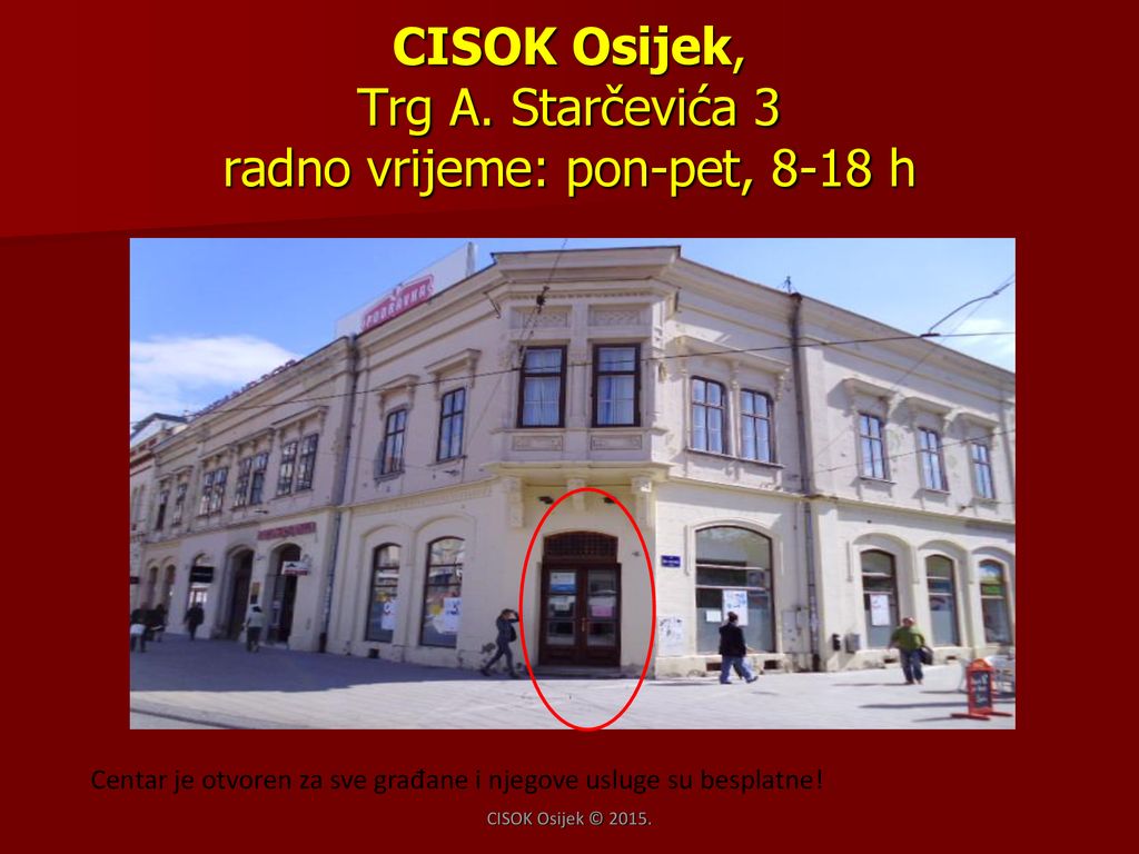 CISOK Osijek, Trg A. Starčevića 3 radno vrijeme: pon-pet, 8-18 h