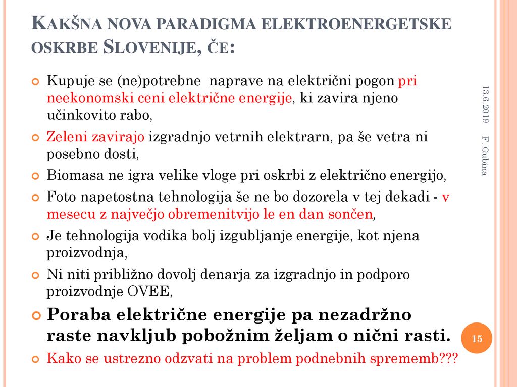 Kakšna nova paradigma elektroenergetske oskrbe Slovenije, če: