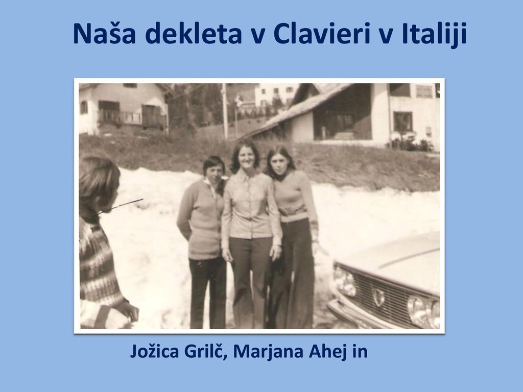 Naša dekleta v Clavieri v Italiji Jožica Grilč, Marjana Ahej in