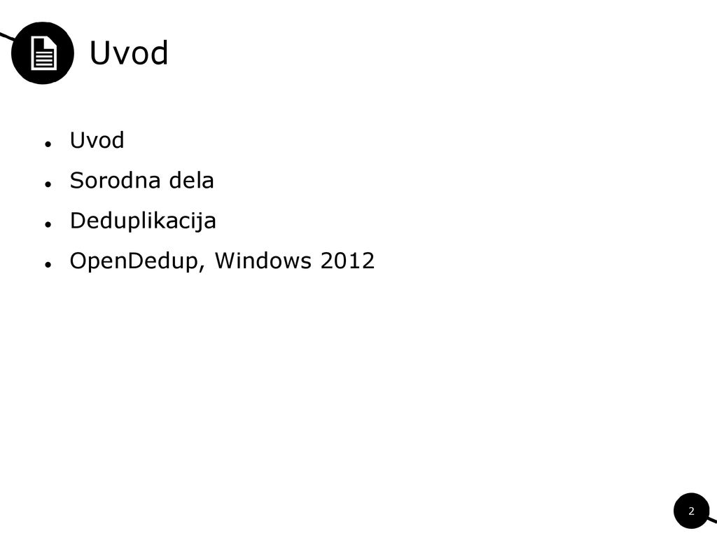 Uvod Uvod Sorodna dela Deduplikacija OpenDedup, Windows